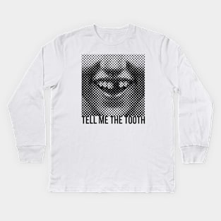 Tell Me The Tooth Kids Long Sleeve T-Shirt